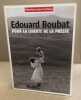 Boubat edouard pour la liberte de la presse. Boubat Edouard