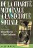 DE LA CHARITE MEDIEVALE A LA SECURITE SOCIALE: Économie de la protection sociale du Moyen âge à l'époque contemporaine [actes du colloque Paris 16-18 ...