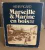 Marseille et marine en bois : 1860-1925. Picard Henri