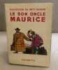 Le bon oncle maurice / illustrations de Hnery Fournier. De Miollis Marie Antoinette