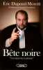 Bete noire. "Condamné à plaider". Eric Dupond-moretti  Stephane Durand-souffland