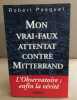 Mon vrai faux attentat contre mitterrand. Pesquet-R