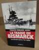 Le traque du bismarck/ les derniers jours d'un mythe. Brezet Françis-emmanuel