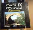 Ponts de Provence: Vingt siècles d'ouvrages d'art en Provence-Alpes-Côte d'Azur. Murati Philippe