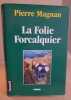 La folie Forcalquier. Pierre Magnan