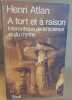 A tort et à raison : intercritique de la science et du mythe. Atlan Henri