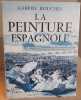 La peinture espagnole des origines au XX° siecle / reproductions h-t en noir et couleurs. Rouches Gabriel