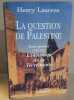 La question de Palestine (Tome 1) 1799-1922 l'invention de la terre sainte. Laurens Henry