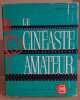 Le cinéaste amateur technique-pratique-esthétique. Monier Pierre