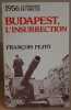 Budapest l'insurrection 1956. Fejto Francois