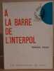 A la barre de l'interpol. Sicot Marcel