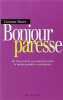 Bonjour paresse : De l'art et la nécessité d'en faire le moins possible en entreprise. Maier Corinne