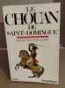 Le chouan de saint-domingue. Gilles Bernard / Quadru Serge