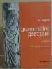 Grammaire grecque - entièrement refondue par A. Dain J.-A. de Foucault et P. Poulain. Ragon E