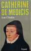 Catherine de Médicis. Cloulas Ivan