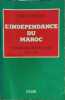 L'independance du Maroc / temoignage d'action 1950-1956. Nataf Felix