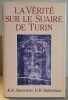 La Vérité sur le suaire de Turin . Preuves de la Mort et de la Résurrection du Christ. Stevenson Kenneth E. & Habermas R