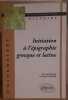 Initiation à l'épigraphie grecque et latine. Kayser François  Rémy Bernard