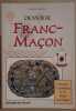 Franc-Maçon - L'initiation le symbolisme et les valeurs maçonniques. Garibal Gilbert