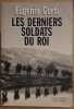 Les derniers soldats du roi. Corti Eugenio  Genot Gérard  Livi François