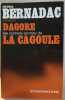 Dagore - Les carnets secrets de la cagoule. Bernadac Christian