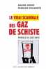 Le vrai scandale des gaz de schiste: PREFACE DE JOSE BOVE. Veillerette François  Jobert Marine  Bové José