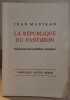 La république du panthéon - explication de la politique française. Madiran Jean