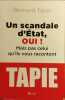 Un scandale d'Etat oui. TAPIE Bernard