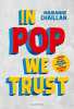 In pop we trust ( texte en français ). Chaillan Marianne