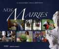 Nos Mairies. Dagnet Anne-Laure  Lehucher Pierre-Marie  Pelissart Jacques  Bommart Adeline