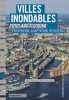 VILLES INONDABLES - PREVENTION ADAPTATION RESILIENCE: Prévention résilience adaptation. Terrin Jean-Jacques  Marie Jean-Baptiste  Collectif