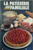 La patisserie familiale / plus de 700 recettes de patisserie. Pasquet Ernest