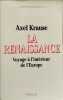 La Renaissance. Voyage à l'intérieur de l'Europe. Krause Axel