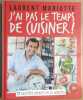 J'ai pas le temps de cuisiner ! - Recettes express en 30 minutes. Mariotte Laurent