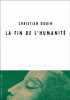 LA FIN DE L'HUMANITE. Godin Christian