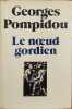 Le noeud gordien. Pompidou Georges
