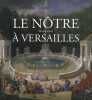 Le Nôtre à Versailles. Brix Michael  De Kayser Thomas