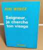 Seigneur je charche ton visage. Monier Pere
