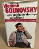 Cette lancinante douleur de liberté. Boukovsky Vladimir
