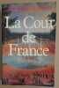La Cour de France. Solnon Jean-François