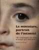 La miniature: portrait de l'intimité. Du Pasquier Jacqueline  Bouchon Chantal  Sturm Fabienne Xavière