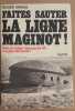 Faites sauter la ligne Maginot ! - Non le soldat français de 40 n'a pas démérité. Bruge Roger