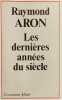 Dernières annees du siecle. Aron Raymond