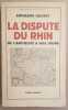 La dispute du Rhin de l'antiquité à nos jours (nouvelle édition complétée par le Lt-Colonel J. Joubert). Gachot Edouard