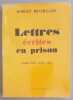Lettres écrites en prison - Octobre 1944 - Février 1945. Brasillach Robert