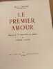 Le premier amour / 16 compositions en couleurs par Pierre Lafaux. Pagnol Marcel Belle Dedicace De L'auteur