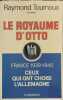 Le royaume d'otto. Tournoux Raymond