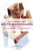 Dictionnaire des mots manquants. Cannone Belinda  Doumet Christian  Collectif