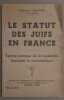 Le statut des juifs en France - Exposé pratique de la législation française et commentaires. Pelatan Raymond