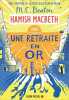 Hamish Macbeth 18 - Une retraite en or. Beaton M. C.  Hertz Florence